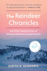 Cover of The Reindeer Chronicles and Other Inspiring Stories of Working With Nature to Heal the Earth