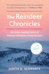Cover of The Reindeer Chronicles and Other Inspiring Stories of Working With Nature to Heal the Earth